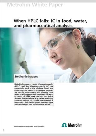 Know your ions – overcoming the limits of HPLC with ion chromatography Know your ions – overcoming the limits of HPLC with ion chromatography